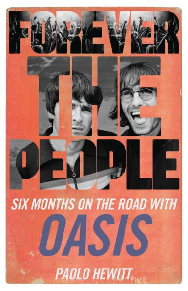 Forever the People: Six Months on Road with Oasis