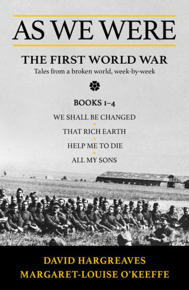 As We Were: The First World War: Tales from a broken world, week-by-week