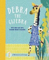 Title: Debra the Gizebra: It's who we are inside that counts, Author: Wisely & Co