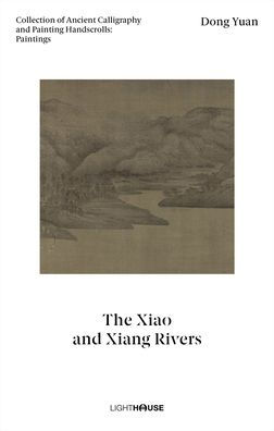 Dong Yuan: The Xiao and Xiang Rivers: Collection of Ancient Calligraphy and Painting Handscrolls: Paintings