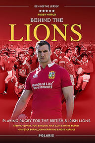 Title: Behind the Lions: Playing Rugby for the British & Irish Lions, Author: Stephen Jones