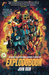 Title: Explodobook: The World of 80s Action Movies According to Smersh Pod, Author: John Rain