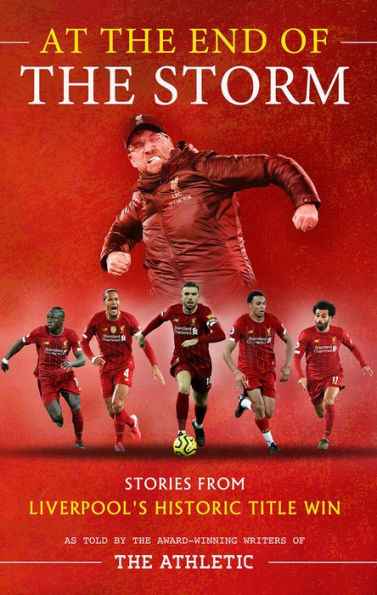 At the End of Storm: Stories from Liverpool's Historic Title Win