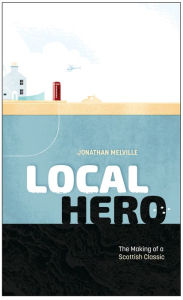 Title: Local Hero: Making a Scottish Classic, Author: Jonathan Melville