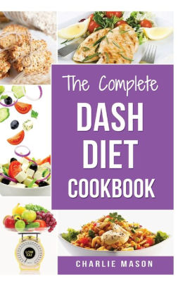 The Complete Dash Diet Books Dash Diet Recipes Dash Diet Action