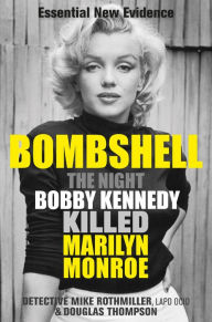 Ebook free online Bombshell: The Night Bobby Kennedy Killed Marilyn Monroe 9781913543624 (English literature)