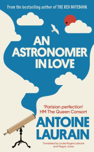 Online google book download An Astronomer in Love by Antoine Laurain, Louise Rogers Lalaurie, Megan Jones, Antoine Laurain, Louise Rogers Lalaurie, Megan Jones PDB PDF ePub (English literature) 9781913547462