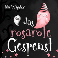 Title: Das rosarote Gespenst: Ein Bilderbuch nicht nur zu Halloween, Author: Isla Wynter