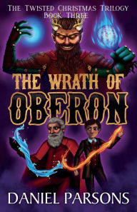 Title: The Wrath of Oberon, Author: Daniel Parsons