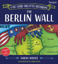 Title: Berlin Wall: A Big Story for Little Historians, Author: Sarah Read