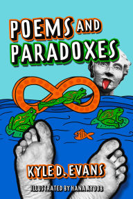 Title: Poems and Paradoxes, Author: Kyle D. Evans