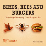 Title: Birds, Bees and Burgers: Puzzling Geometry from EnigMaths, Author: Paulo Ferro