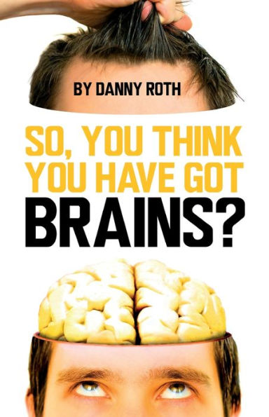 So You Think You Have Brains?