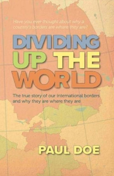 Dividing up the World: true story of our international borders and why they are where