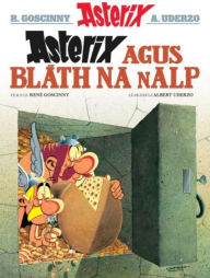 Title: Asterix agus Blath na nAlp (Asterix i nGaeilge / Asterix in Irish), Author: René Goscinny