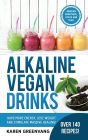 Alkaline Vegan Drinks: Have More Energy, Lose Weight and Stimulate Massive Healing!