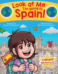Title: Look at Me I'm going to Spain!: A Bilingual Adventure!, Author: Williamson