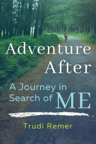 Adventure After: A Journey in Search of Me