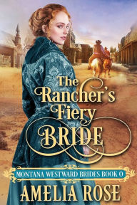 Title: The Rancher's Fiery Bride, Author: Amelia Rose