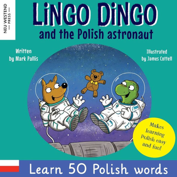 Lingo Dingo and the Polish astronaut: Laugh & Learn 50 Polish words! (Learn polish for kids; Bilingual English Polish books for children; polish for kids; bilingual polish book; gift polish kids books; polish vocabulary for kids, bilingual polish book)