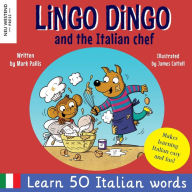 Title: Lingo Dingo and the Italian Chef: Laugh as you learn Italian for kids. Bilingual Italian English book for children; italian language learning for kids; Italian childrens story books; English italian story (Story-powered language learning method Italian), Author: Mark Pallis