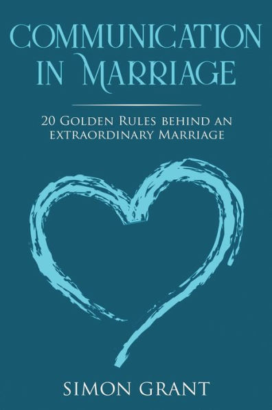 Communication Marriage: 20 Golden Rules Behind An Extraordinary Marriage