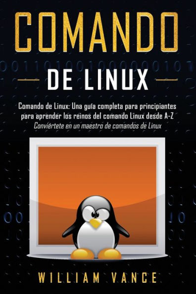 Comando de Linux: Una guÃ¯Â¿Â½a completa para principiantes para aprender los reinos del comando Linux desde A-Z