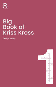 New ebooks free download Big Book of Kriss Kross Book 1: a bumper kriss kross book for adults containing 300 puzzles by Richardson Puzzles and Games
