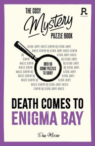 Death Comes To Enigma Bay: Over 90 crime puzzles to solve!