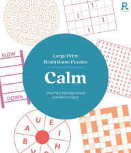 Title: Large Print Brain Game Puzzles - Calm (Puzzle Book for Adults): Over 90 Relaxing Mixed Puzzles To Enjoy, Author: Richardson Puzzles and Games