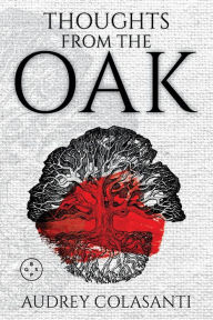Free books download ipad Thoughts from the Oak by Audrey Colasanti, Audrey Colasanti