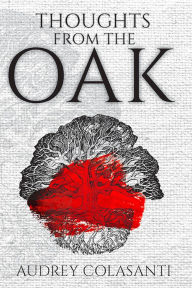 Free books download ipad Thoughts from the Oak by Audrey Colasanti, Audrey Colasanti