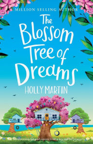 Title: The Blossom Tree of Dreams: A heartwarming feel-good romance to fall in love with this summer, Author: Holly Martin