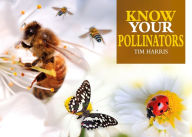 Title: Know Your Pollinators, Author: Tim Harris