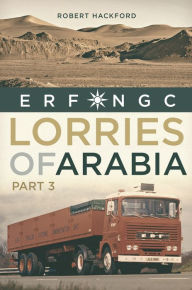 Title: Lorries of Arabia 3: ERF NGC, Author: Robert Hackford