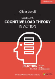 Title: Sweller's Cognitive Load Theory in Action, Author: Oliver Lovell