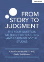 From Story to Judgment: The Four Question Method for Teaching and Learning Social Studies