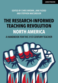 Title: The Research-Informed Teaching Revolution - North America: A Handbook for the 21st Century Teacher, Author: Chris Brown