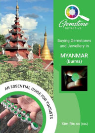 Title: Buying Gemstones and Jewellery in Myanmar (Burma), Author: Kim Rix