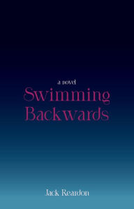 Title: Swimming Backwards, Author: Jack Reardon