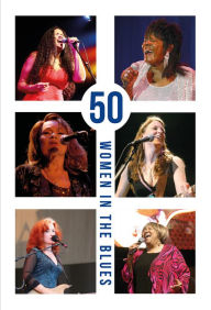 Title: 50 Women in the Blues, Author: Jennifer Noble