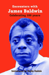 Audio book free downloading Encounters with James Baldwin: Celebrating 100 years by Fred D'Aguiar, Stella Dadzie, Rashida Ismaili AbuBakr, Tade Thompson, Selina Brown