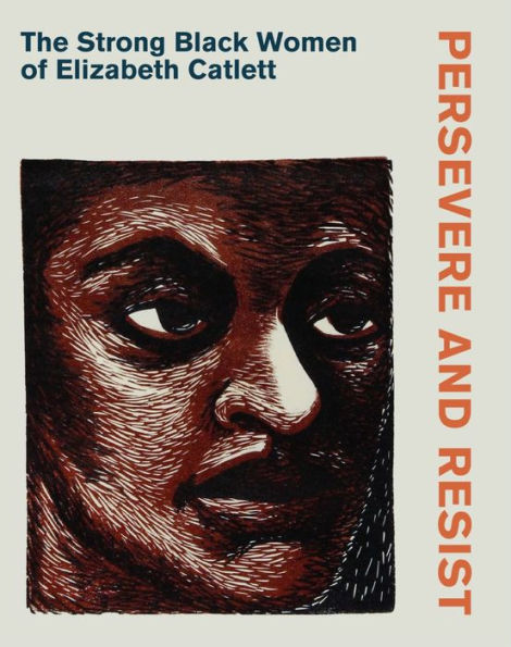 Persevere and Resist: The Strong Black Women of Elizabeth Catlett