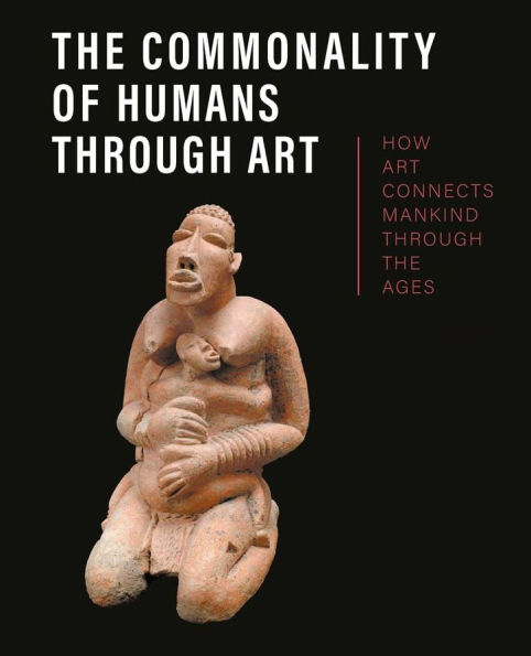 The Commonality of Humans through Art: How Art Connects Mankind through the Ages