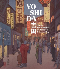 Title: Yoshida: Three Generations of Japanese Printmaking, Author: Monika Hinkel