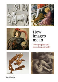 Ebooks for mobile How Images Mean: Iconography and Meta-iconography by Paul Taylor