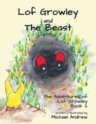 Title: Lof Growley and The Beast: The Adventures of Lof Growley (Book2), Author: Michael Andrew