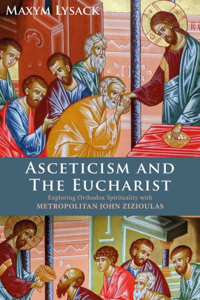 Asceticism and the Eucharist: Exploring Orthodox Spirituality with Metropolitan John Zizioulas