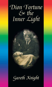 Title: Dion Fortune & the Inner Light, Author: Gareth Knight