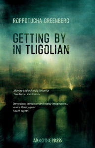 Title: Getting by in Tligolian, Author: Roppotucha Greenberg